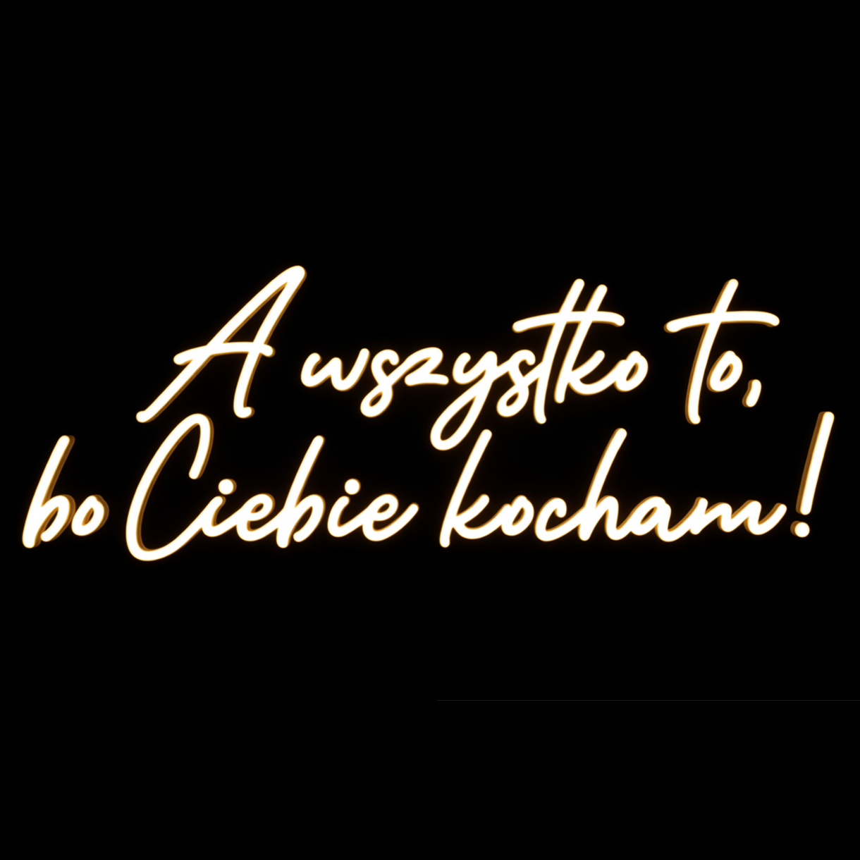 Neon LED o treści "A wszystko to, bo Ciebie kocham!"