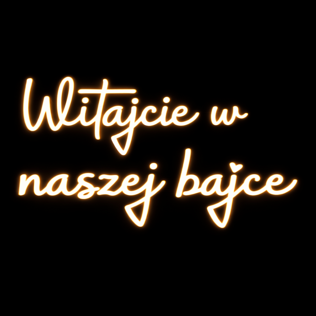 Neon LED o treści "Witajcie w naszej bajce"