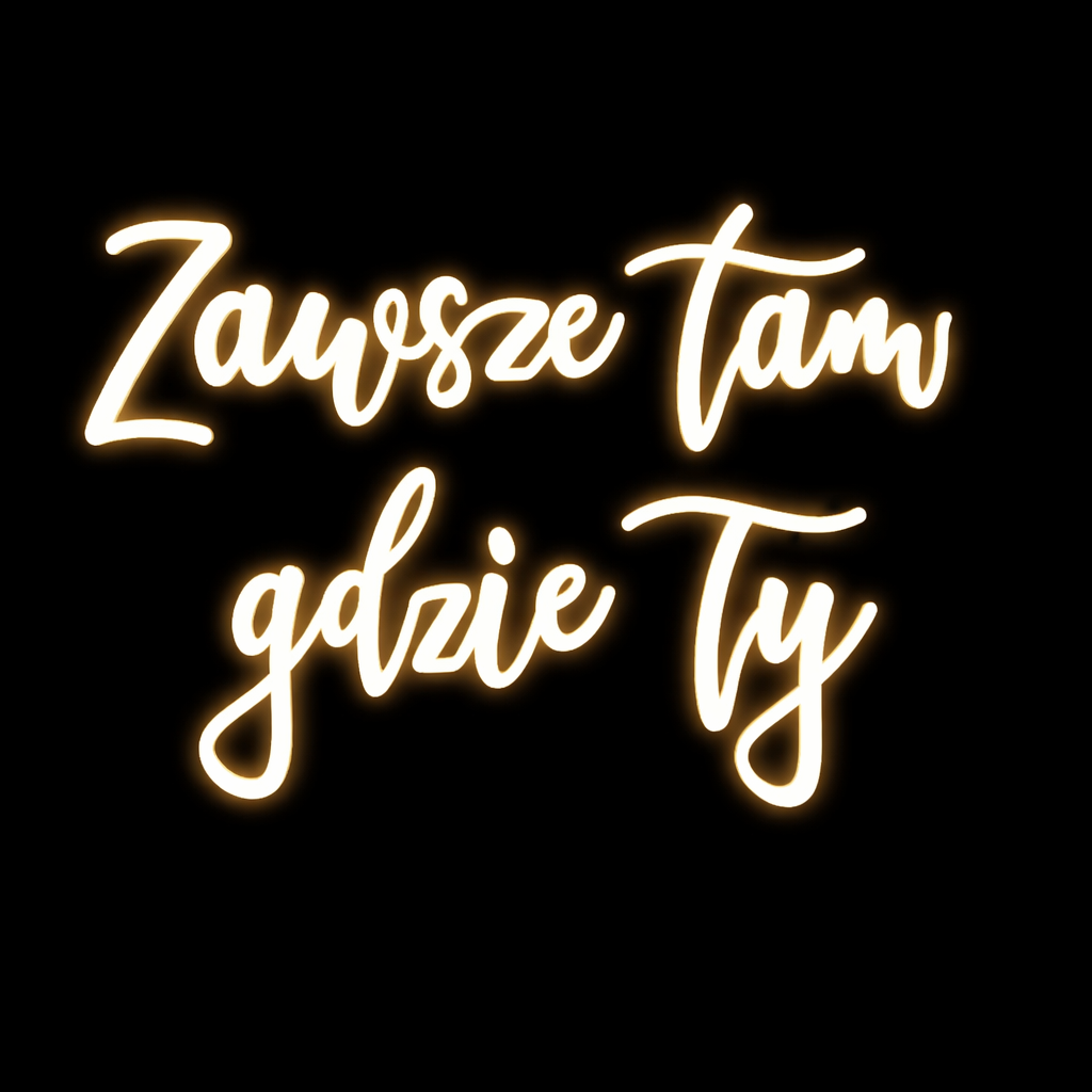 Neon LED o treści "Zawsze tam gdzie Ty"