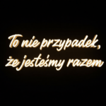 Neon LED o treści "To nie przypadek, że jesteśmy razem"